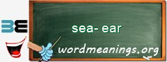 WordMeaning blackboard for sea-ear